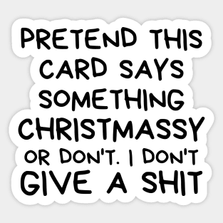 Christmas Humor. Rude, Offensive, Inappropriate Christmas Design. Pretend This Card Says Something Christmassy Or Not. I Don't Give A Shit Sticker